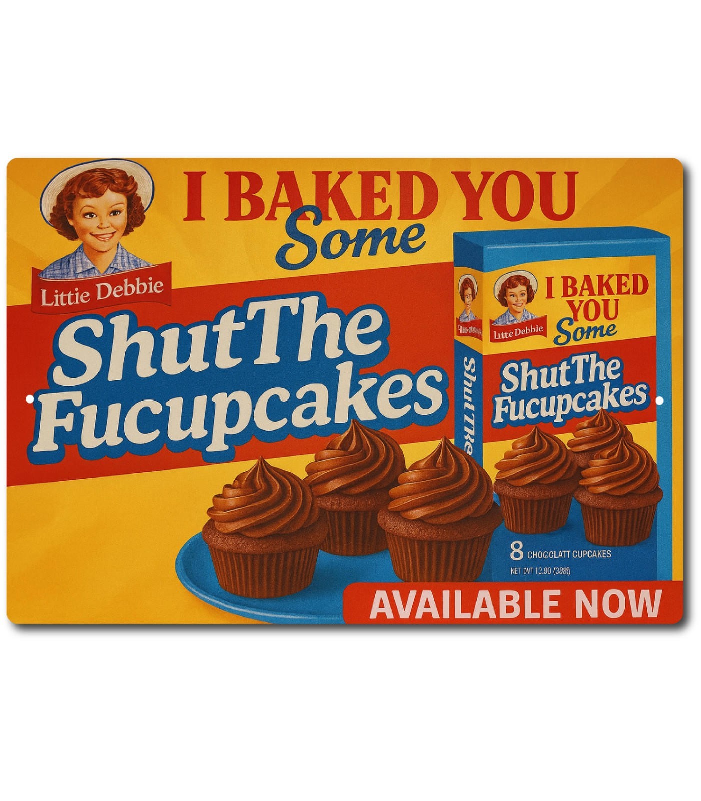 Funny Metal Sign I Baked You Some Shut The F Up Cakes Aluminum Bar Humor 8×12