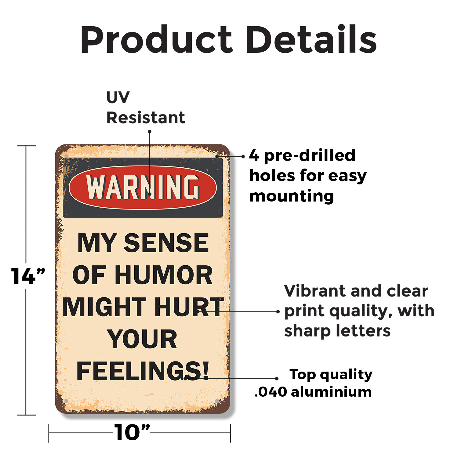 My Sense of Humor Might Hurt Your Feelings Novelty Sign Fun Gift Weatherproof