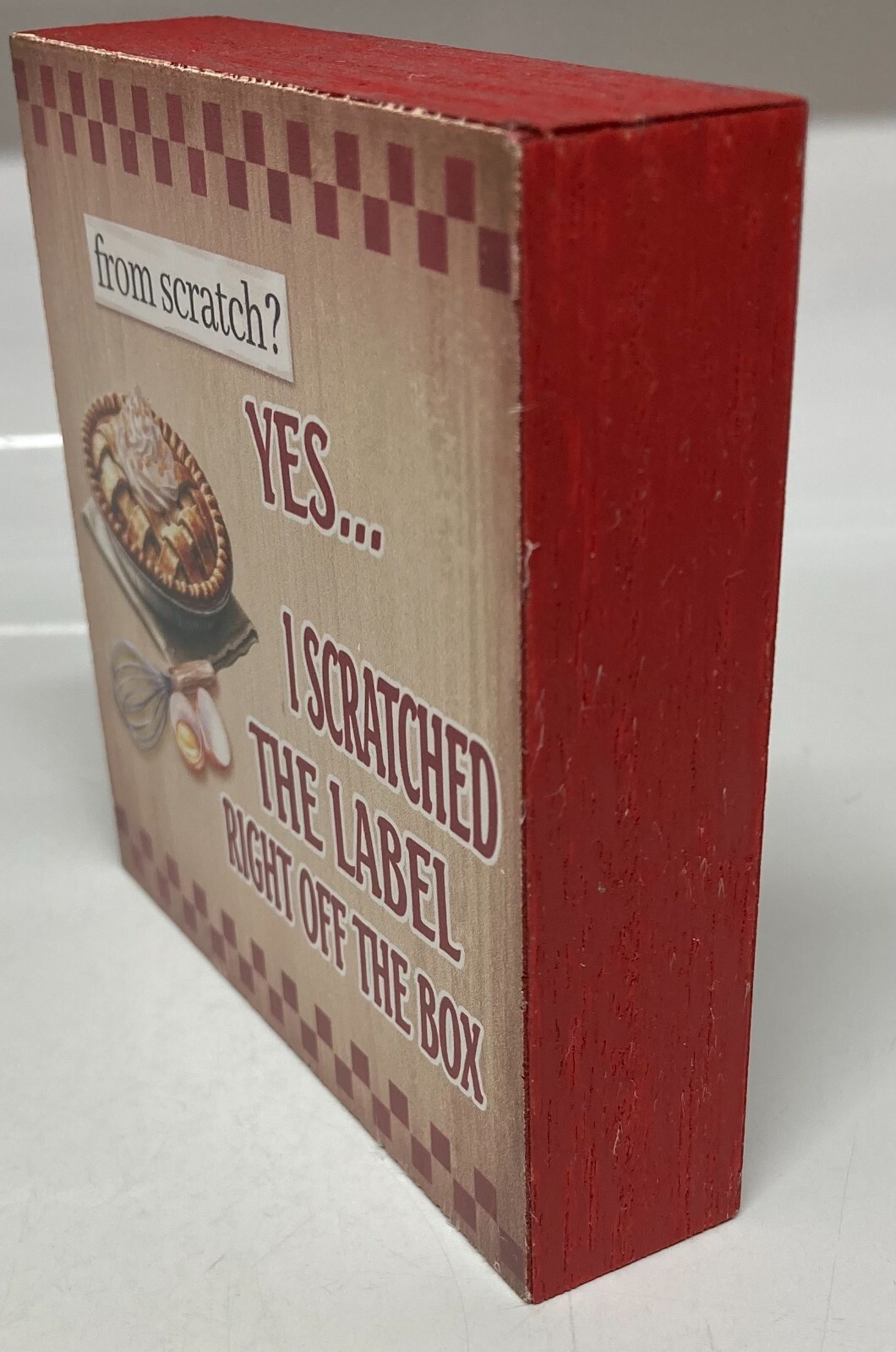 New Funny Baking “From Scratch?” Baked Pie Taking Credit 4″ x 4″ Wood Block!