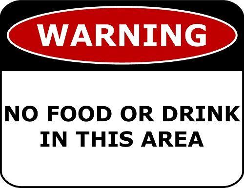 “Warning No Food Or Drink In This Area” 11 inch by 9.5 inch Laminated Funny Sign