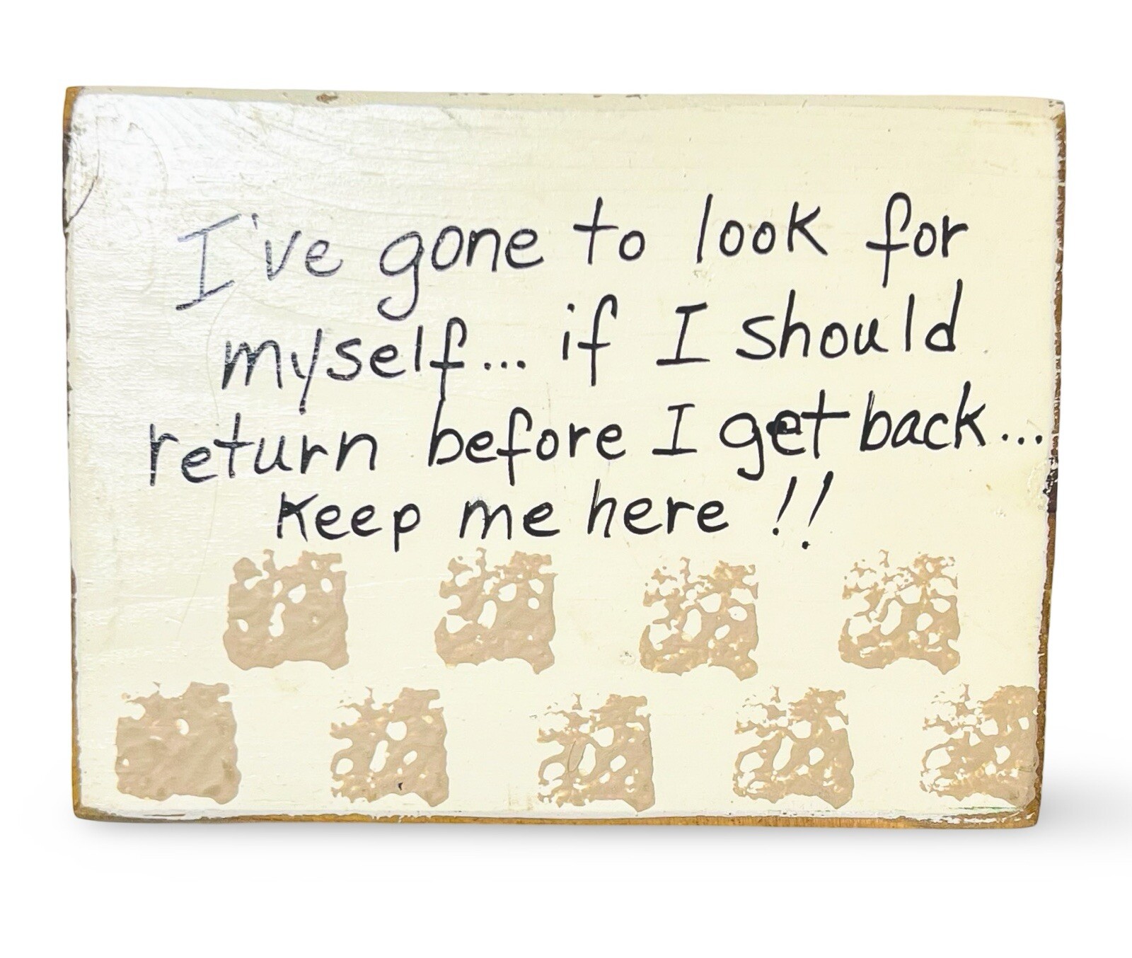 Handmade Wooden Hanging Sign – “I’ve Gone To Look For Myself…Here” 5″ x 4″