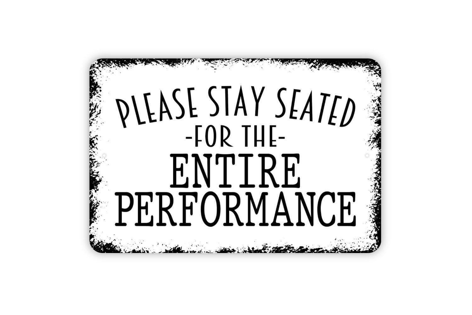 Please Stay Seated For The Entire Performance Sign – Theater Concert Event Wall