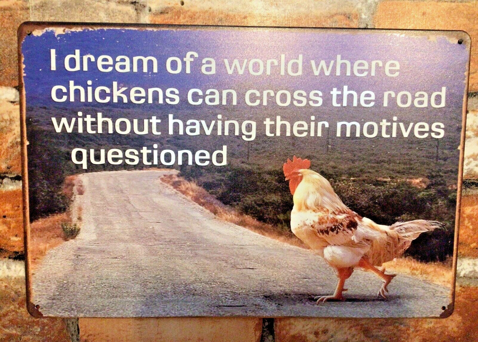 Funny 8″x12″” I Dream of a World Where Chickens Can Cross the Road…”