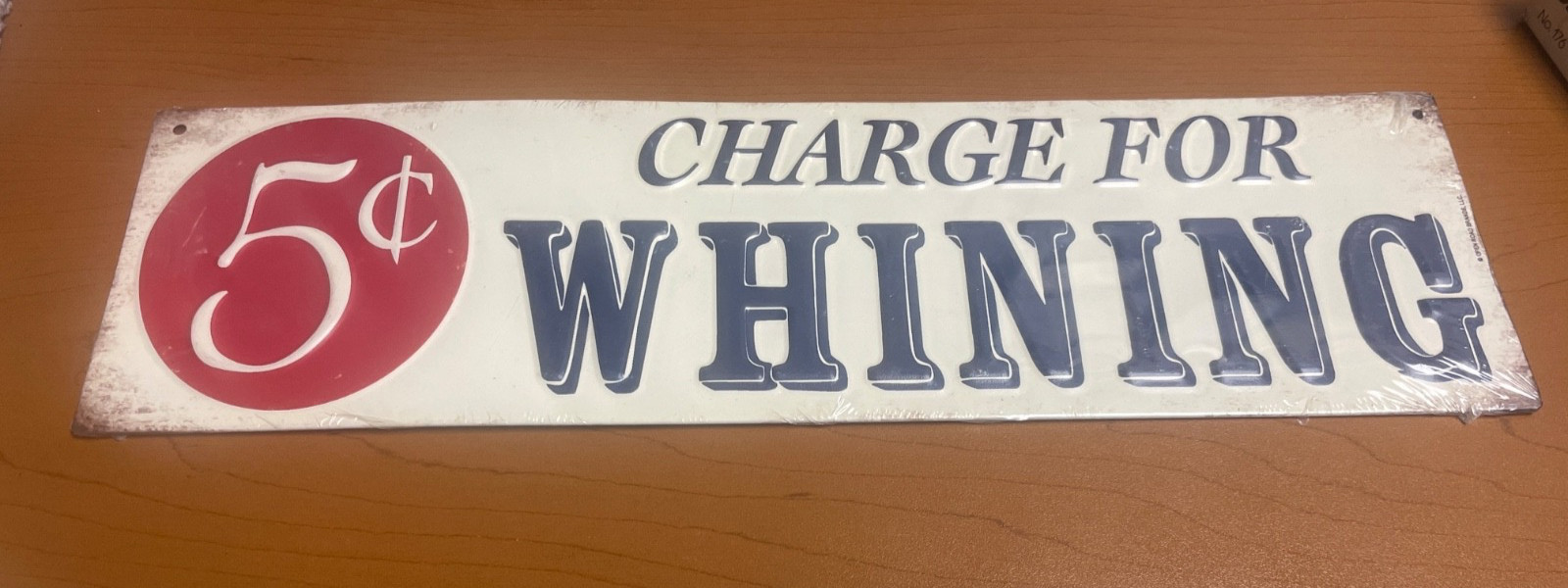 5 CENT CHARGE FOR WHINING EMBOSSED METAL SIGN 14″ X 4″ BRAND NEW