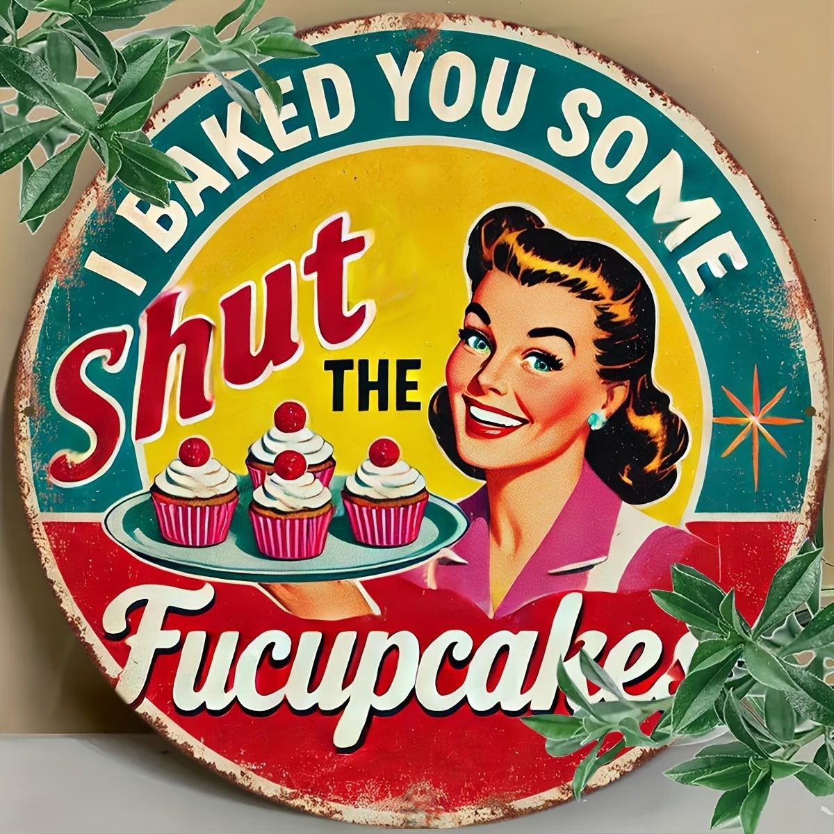 I Baked You Some Shut The Fucupcakes Metal Sign Retro Kitchen Humor Decoration