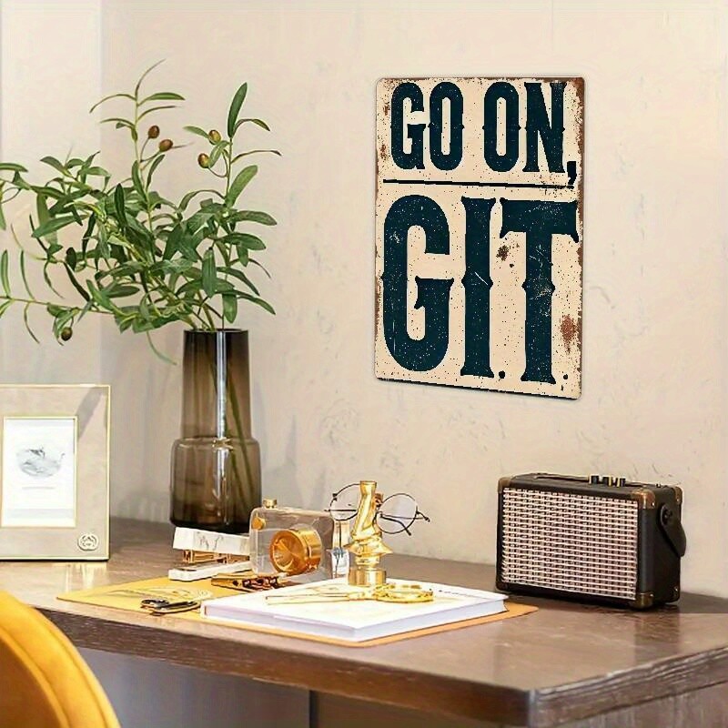 1pc Vintage Tin Metal Signs Sign “Go On, Git” – 8×12 Inch Rustic Iron Wall Art D