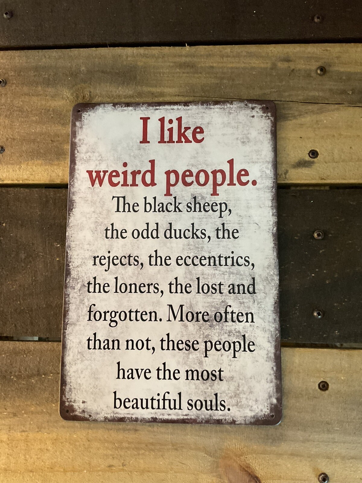8″X12″ Vintage Patina Style Inspirational “I like weird people, the black” Sign