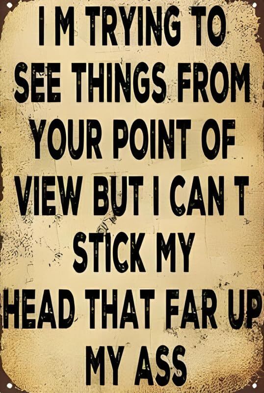 Trying To See Things From Your Point Aluminum Weatherproof Funny Sign p1326