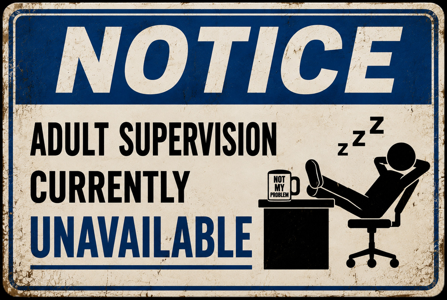 Notice Adult Supervision Currently Unavailable 8″ x 12″ Aluminum Metal Office