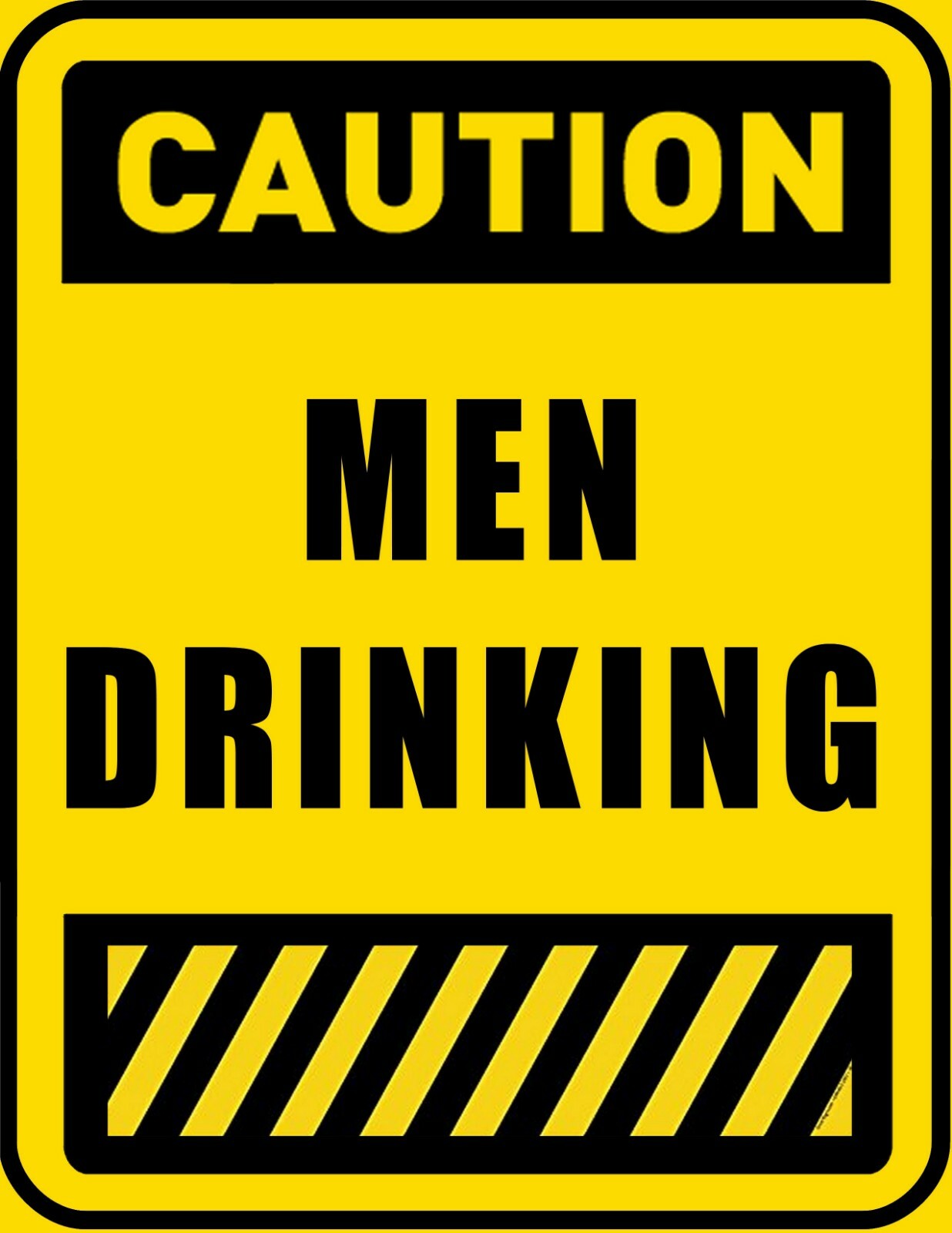 Caution Men Drinking 9″ x 11.5″ Laminated Sign