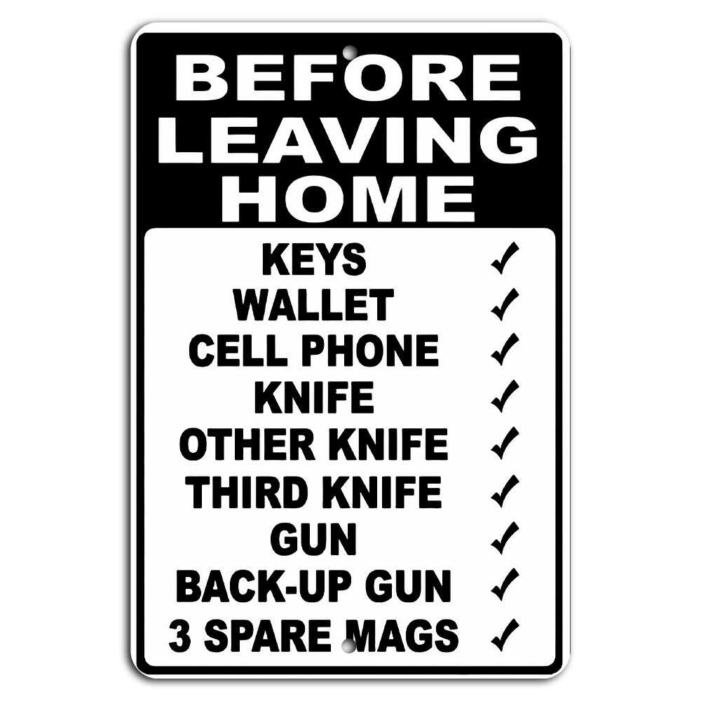 Before Leaving Home – Bring Key Gun Cell Knife – Funny Sign