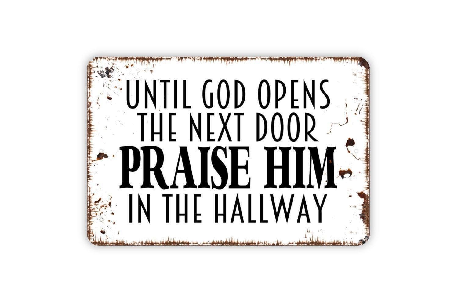 Until God Opens The Next Door Praise Him In The Hallway Sign | Christian
