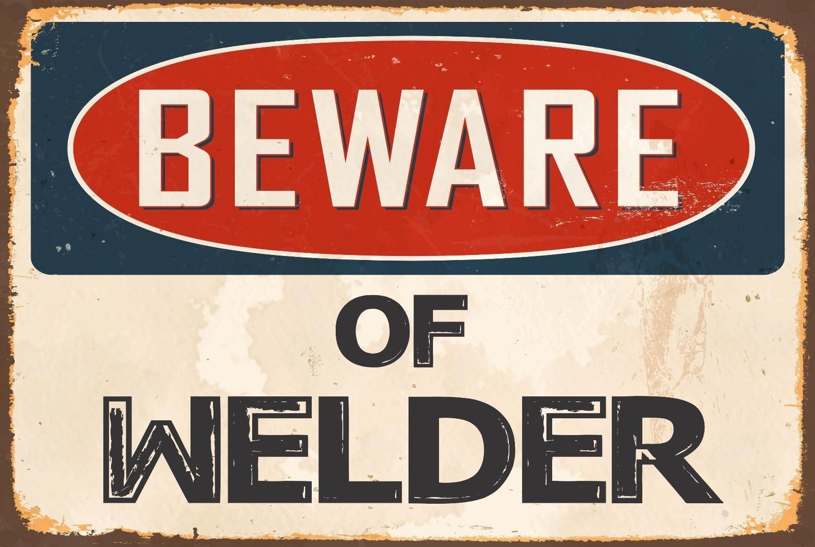 Aluminum Metal Sign Beware Of Welder 8×12 Vintage Funny Danger Sign