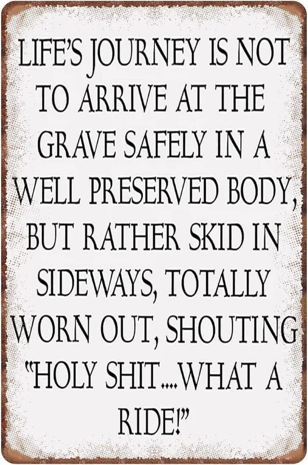 Tin Metal Sign Lifes Journey Is Not To Arrive Safely Aluminum Sign 8×12 Funny