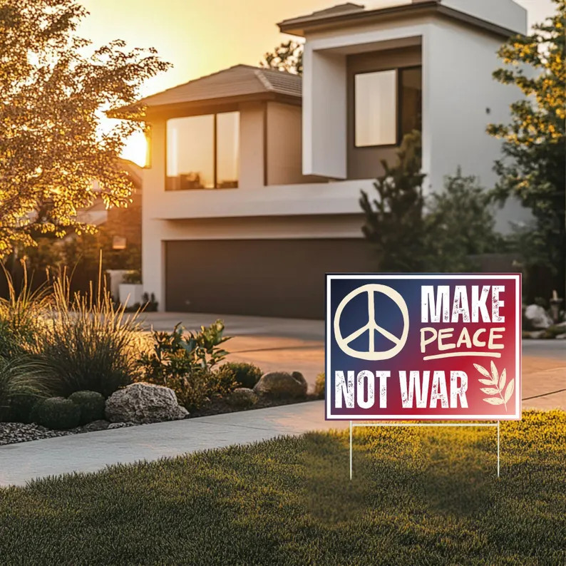 Make Peace Not War Yard Sign Anti War Protest