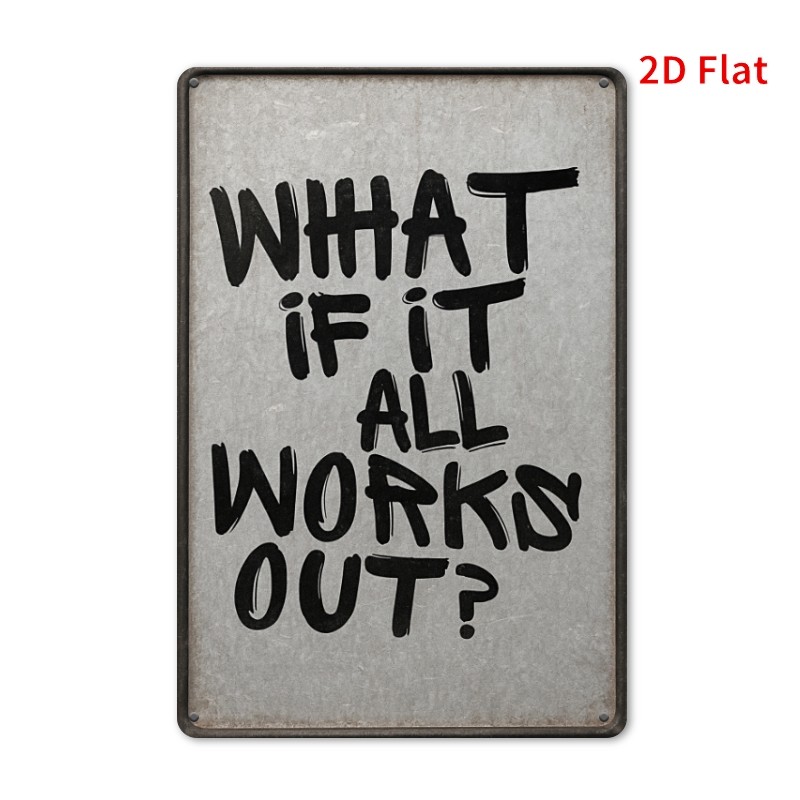 Inspirational Home Decoration Metal Sign What If It All Works Out? Accent Sign