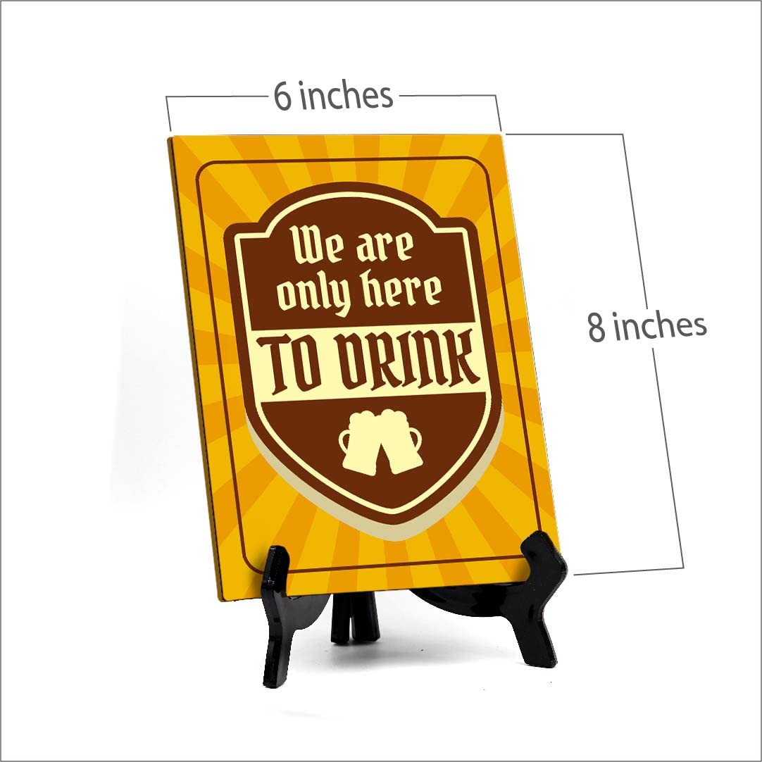 Signs ByLITA We Are Only Here To Drink, Table Sign with Acrylic Stand (6×8?)