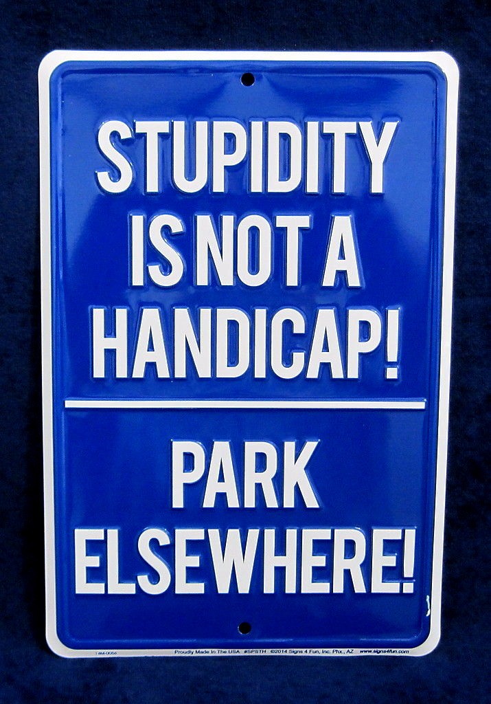 STUPIDITY NOT HANDICAP -*US MADE* Embossed Sign – Man Cave Garage Bar Wall Decor