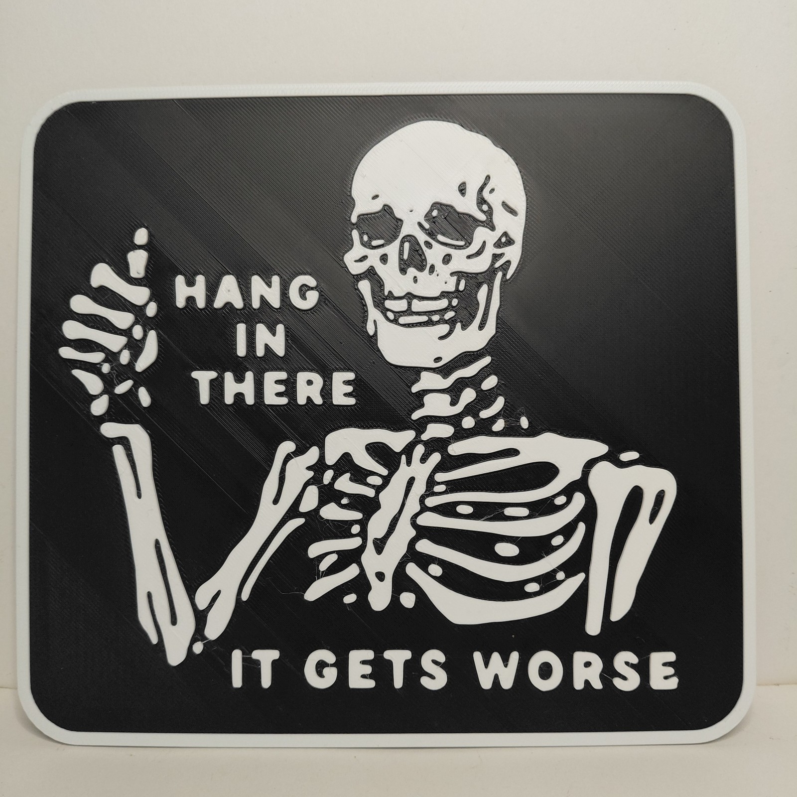 Hang In There It Gets Worse Novelty 3D Printed Sign Project Mayhem Designs