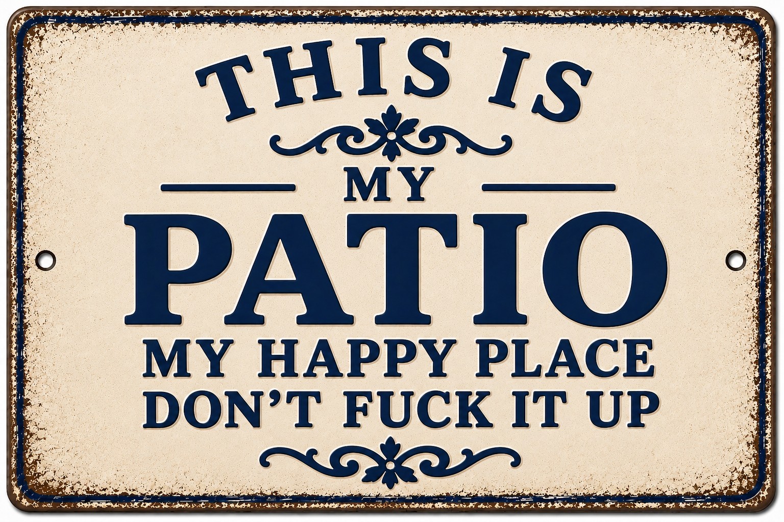 This Is My Happy Place My Patio Don’t F It Up Metal Sign Rustic Man Cave