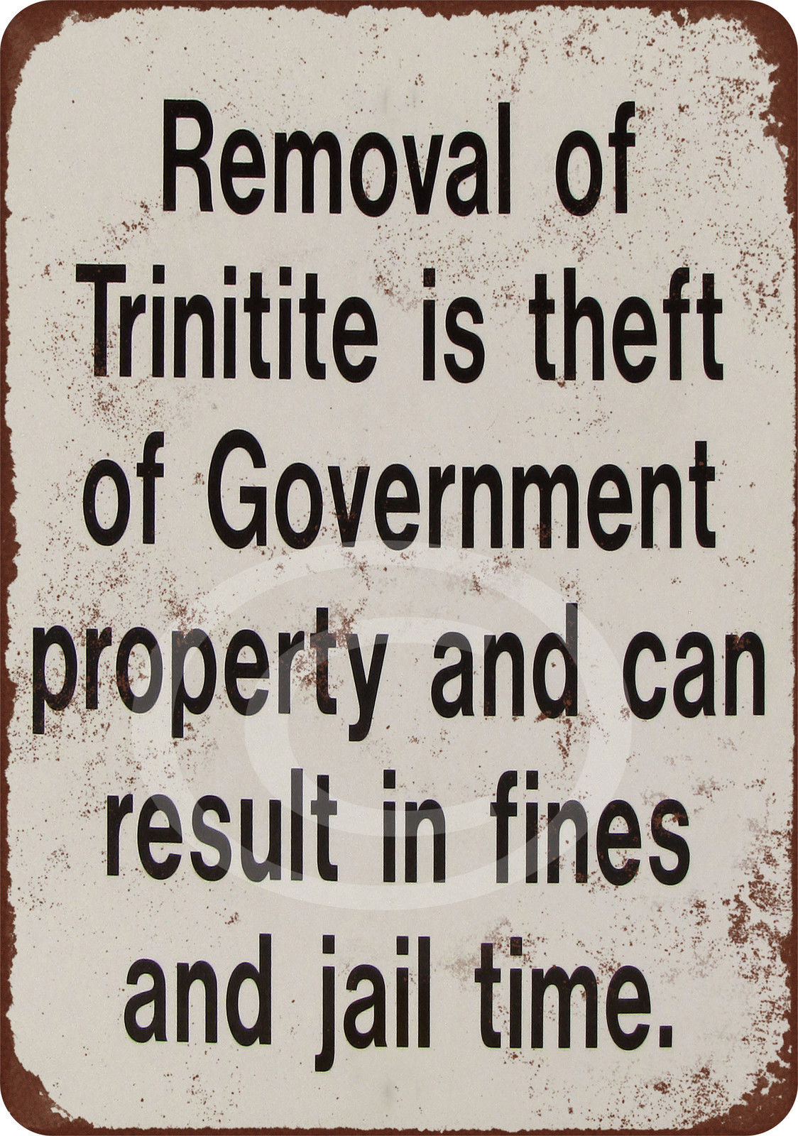 Don’t Steal the Trinitite Reproduction Metal Sign 8 x 12