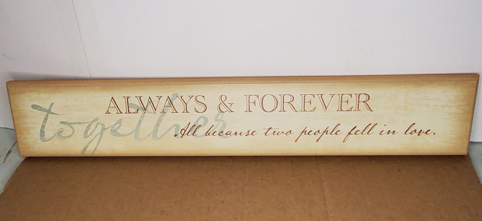 Always & Together All because Two People Fell In Love Plaque 23″×4″×1/2″