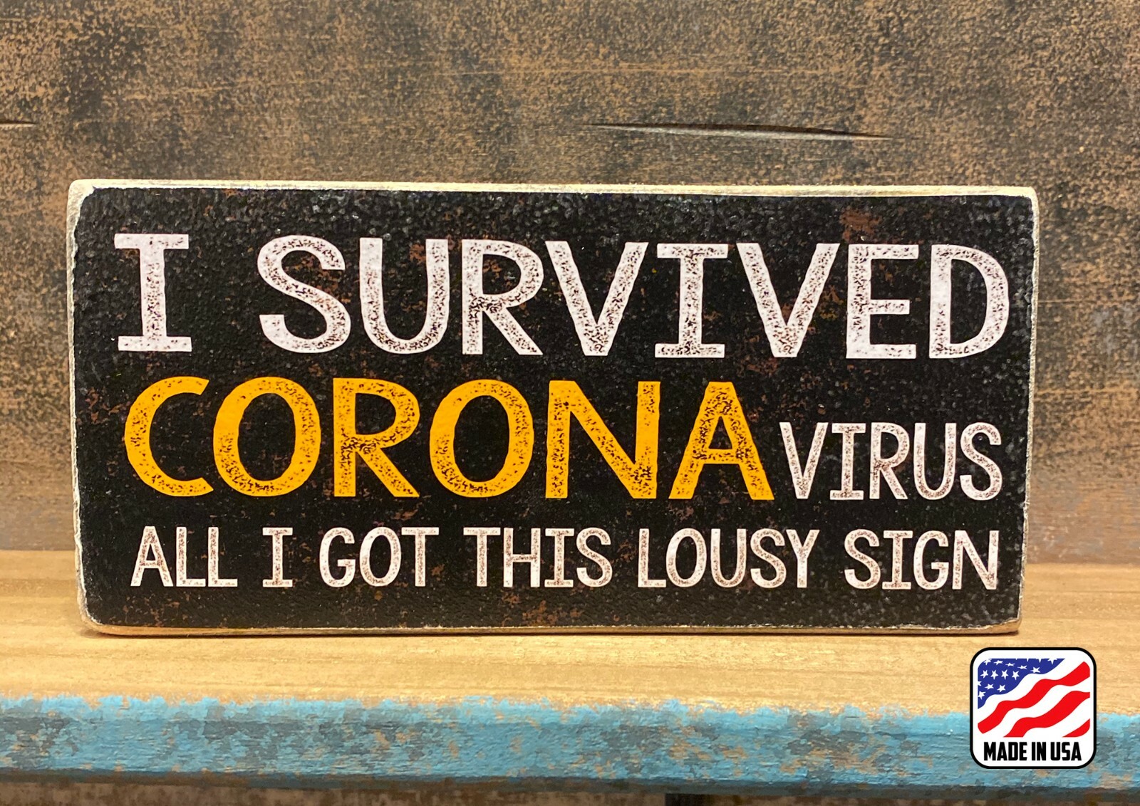 I SURVIVED CORONA WOOD SIGN 3.5X7.5 inches, MADE IN USA