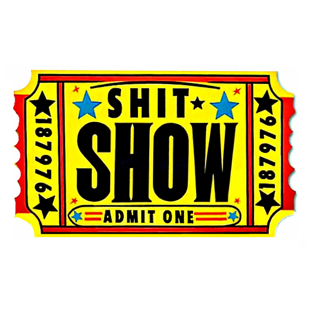 Funny Shit-show Sticker Ticket Sign Vinyl Admit One To Shit-Show The 4 Size