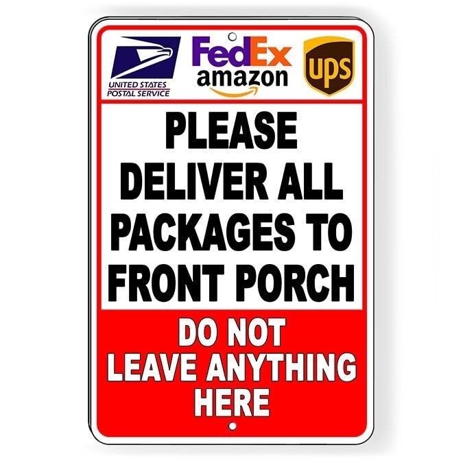 Please Deliver All Packages To Front Porch Do Not Leave Anything Here Sign i258