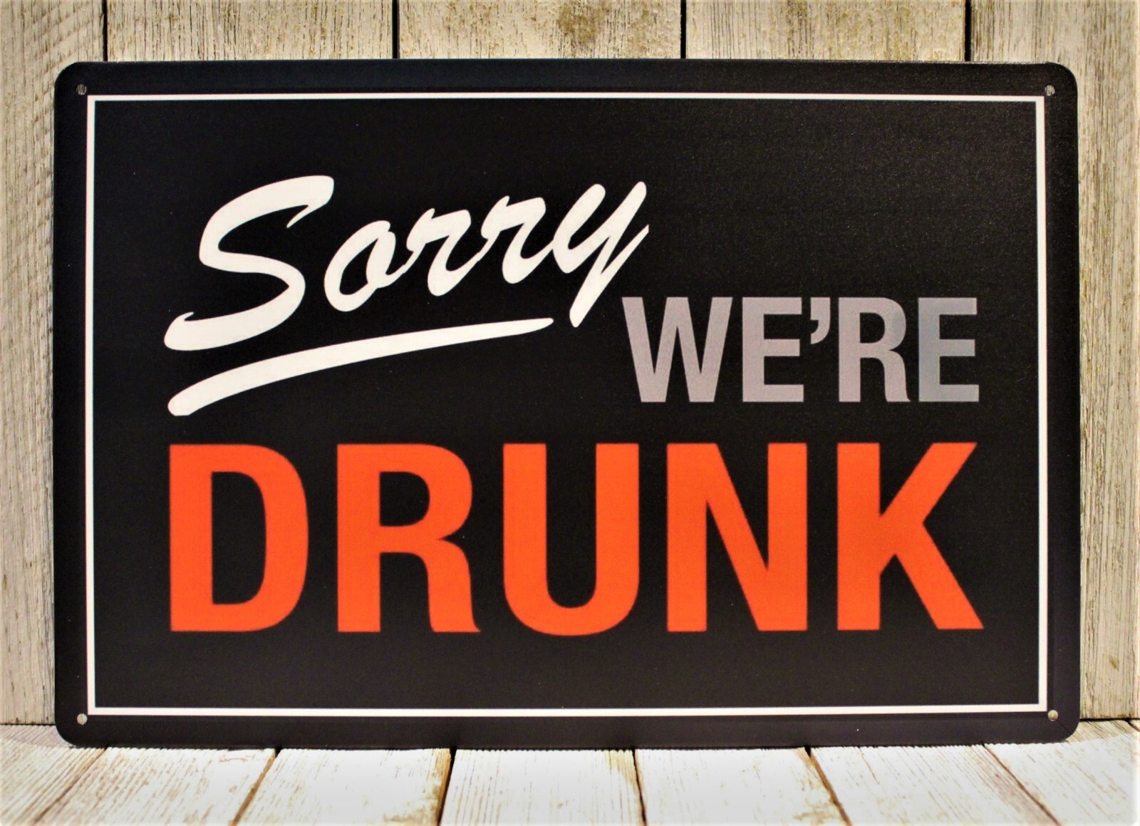 Sorry We’re Drunk Tin Sign Drinking Closed Parody Funny Bar Irish Pub Man Cave