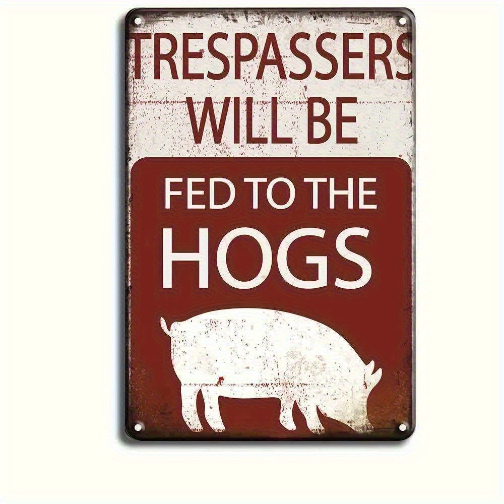 Vintage Metal Sign Trespassers Will Be Fed To The Hogs Humor Farm Warning Decor