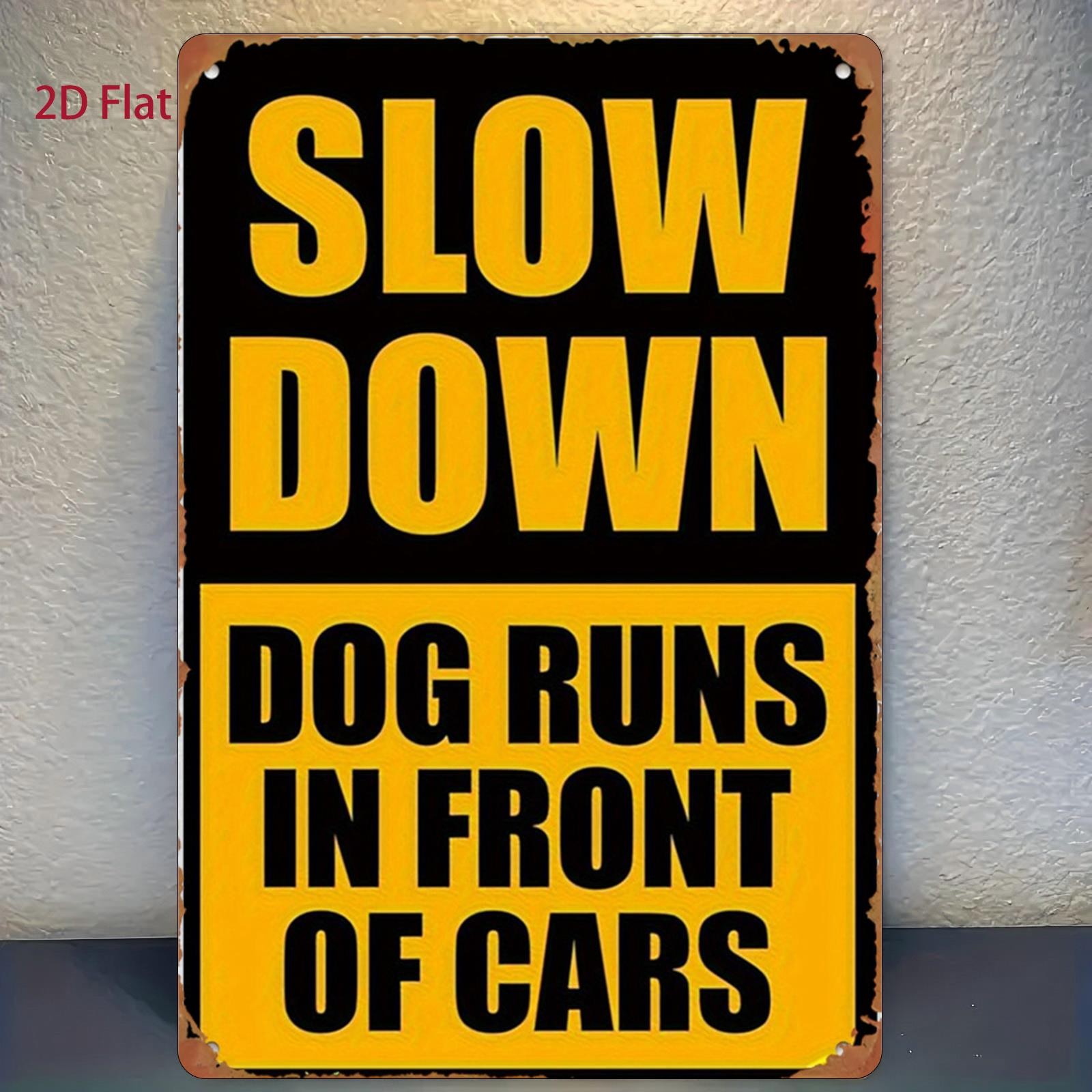8×12 Metal Slow Down Warning Sign for Dogs