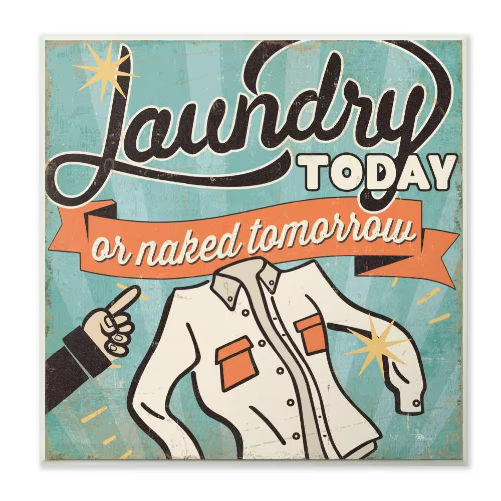12 In. X 12 In. “Laundry Today or Naked Tomorrow” by Pela Studio