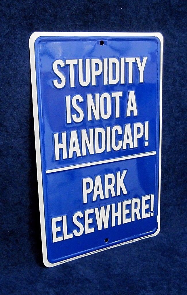 STUPIDITY NOT HANDICAP -*US MADE* Embossed Sign – Man Cave Garage Bar Wall Decor