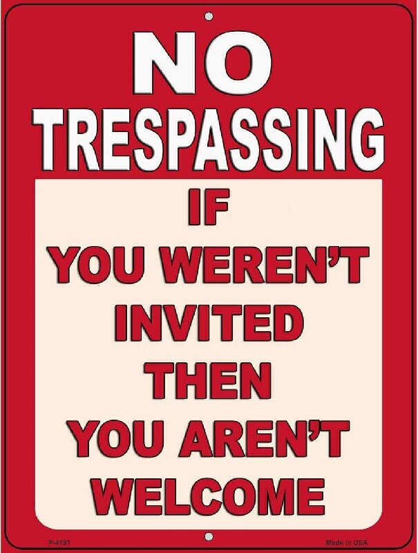 NO TRESPASSING IF YOU WEREN’T INVITED AREN’T WELCOME METAL NOVELTY PARKING SIGN