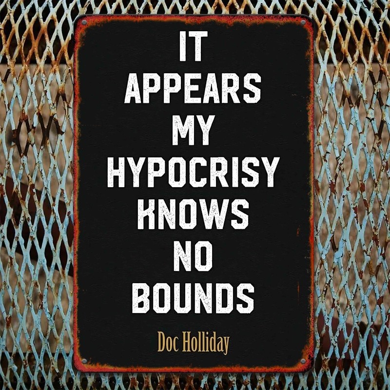 Doc Holliday Quote Metal Tin Sign Hypocrisy Knows No Bounds Rustic Wall Decor