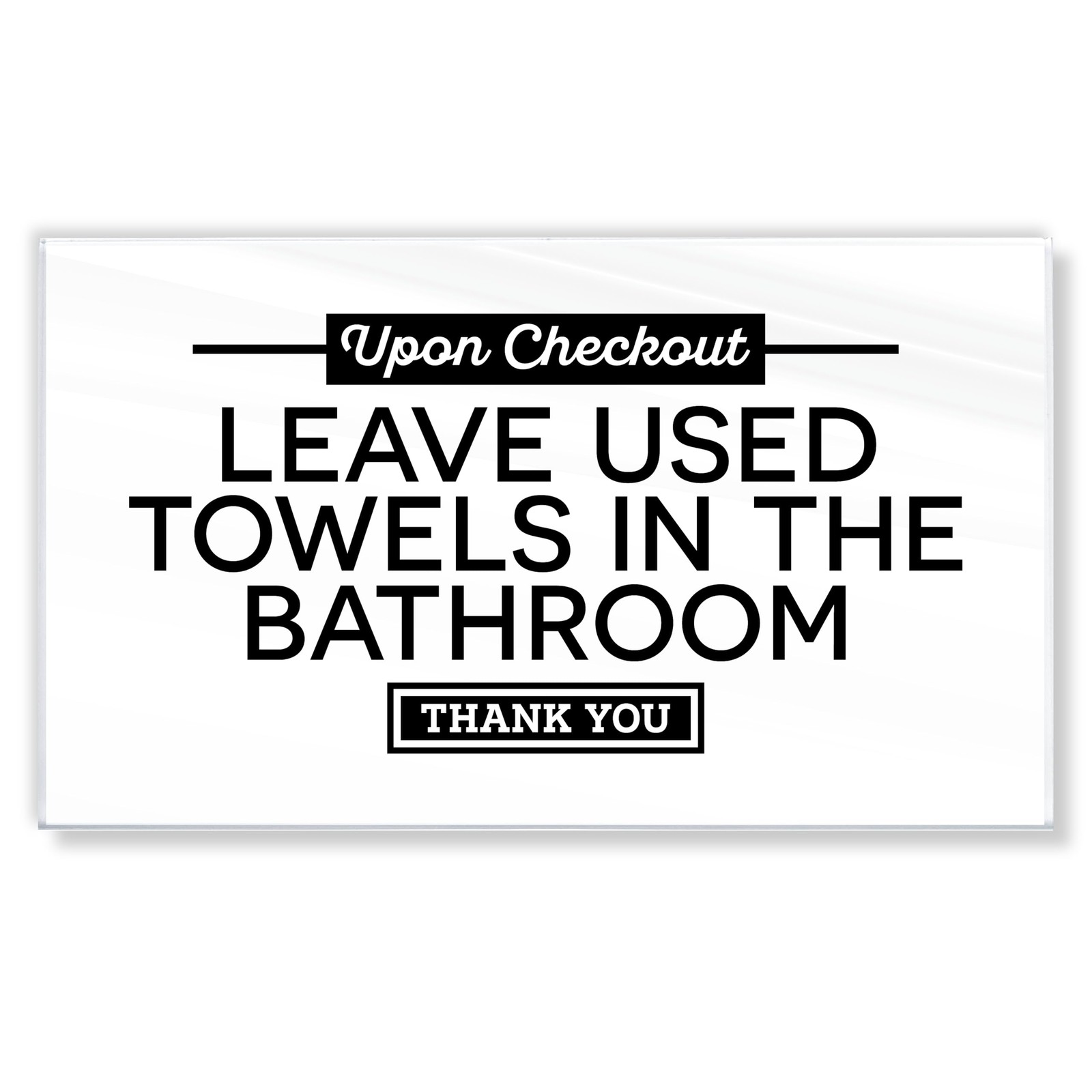 Acrylic 6×3.5 Checkout Instructions Sign, Leave Used Towels in the Bathroom S…