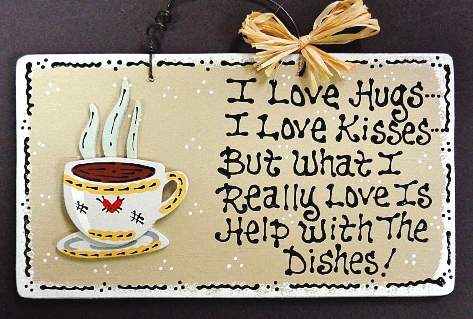 COFFEE CUP Hugs~Kisses~Dishes KITCHEN SIGN Country Wall Art Plaque Java Decor
