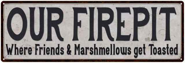 Our Firepit Vintage Look Reproduction Black White Metal Sign 106180023045