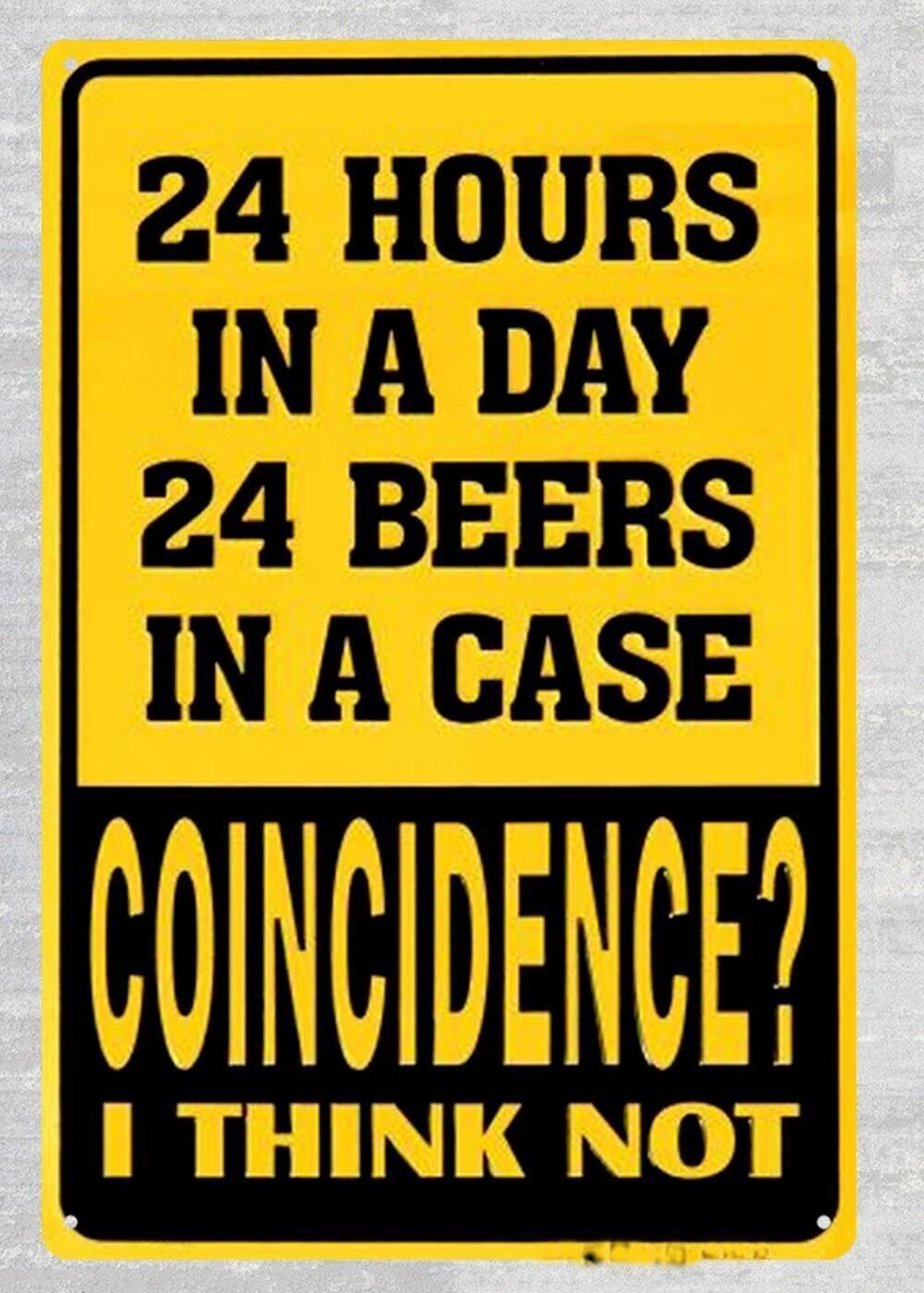 24 Hours in a Day 24 Beers in a Case Coincidence metal tin sign garage shop