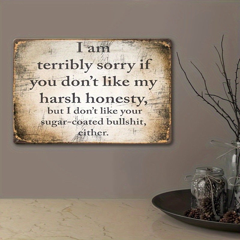 I Am Terribly Sorry If You Don’t Like My Harsh Honesty Metal Sign Wall Art Decor