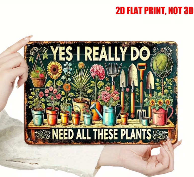 8×12 Flat Funny Plant Lover Metal Sign: “Yes, I Really Do Need All These Plants”