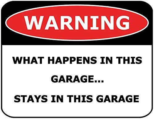 PCSCP Warning What Happens in This Garage…Stays in This Garage 11 inch by 9.5