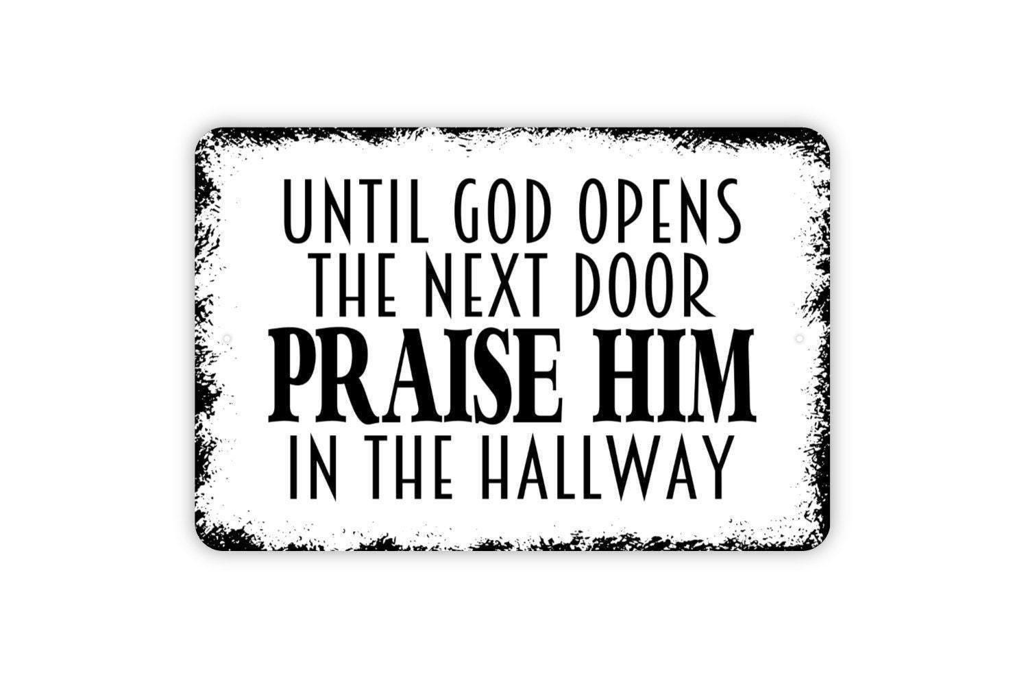 Until God Opens The Next Door Praise Him In The Hallway Sign | Christian