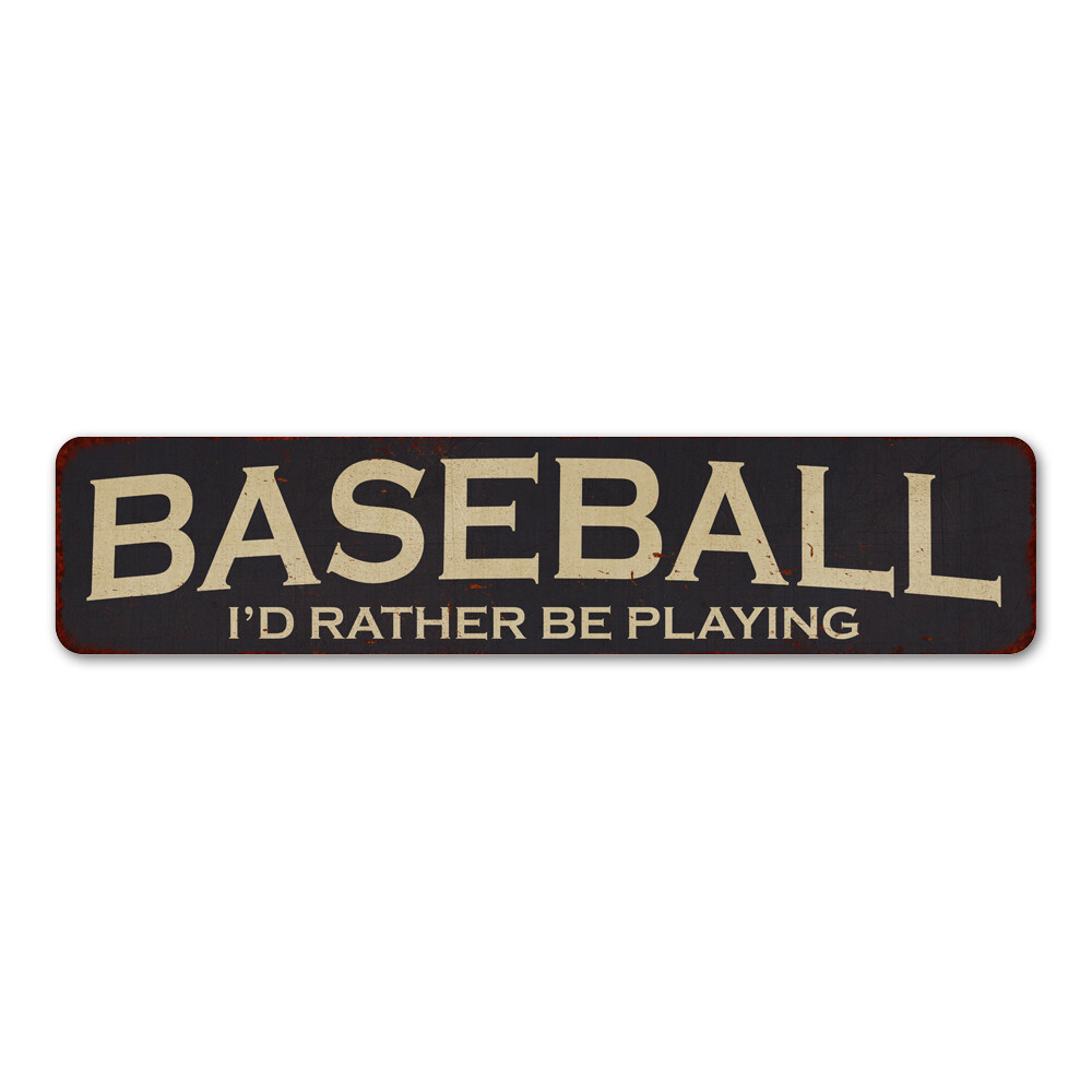 Baseball I’d Rather Be Playing Sports Funny Metal Signs 4×18 104180002004