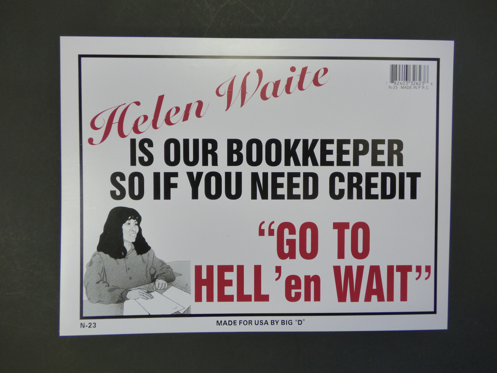 Helen Waite Bookkeeper Need Credit go to HELL en WAIT FUNNY OFFICE SIGN 9×12 N23