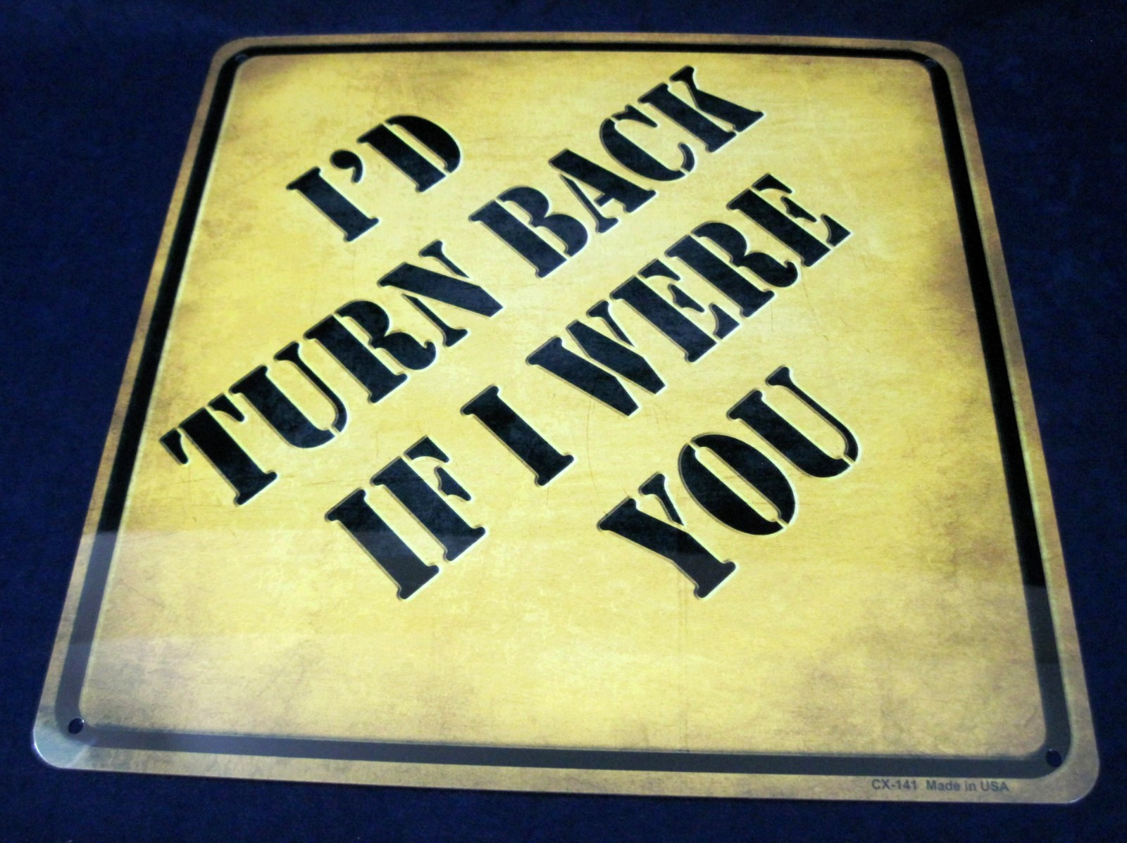 I’D TURN BACK -*US MADE*- Full Color Metal Sign – Man Cave Garage Shop Bar Decor