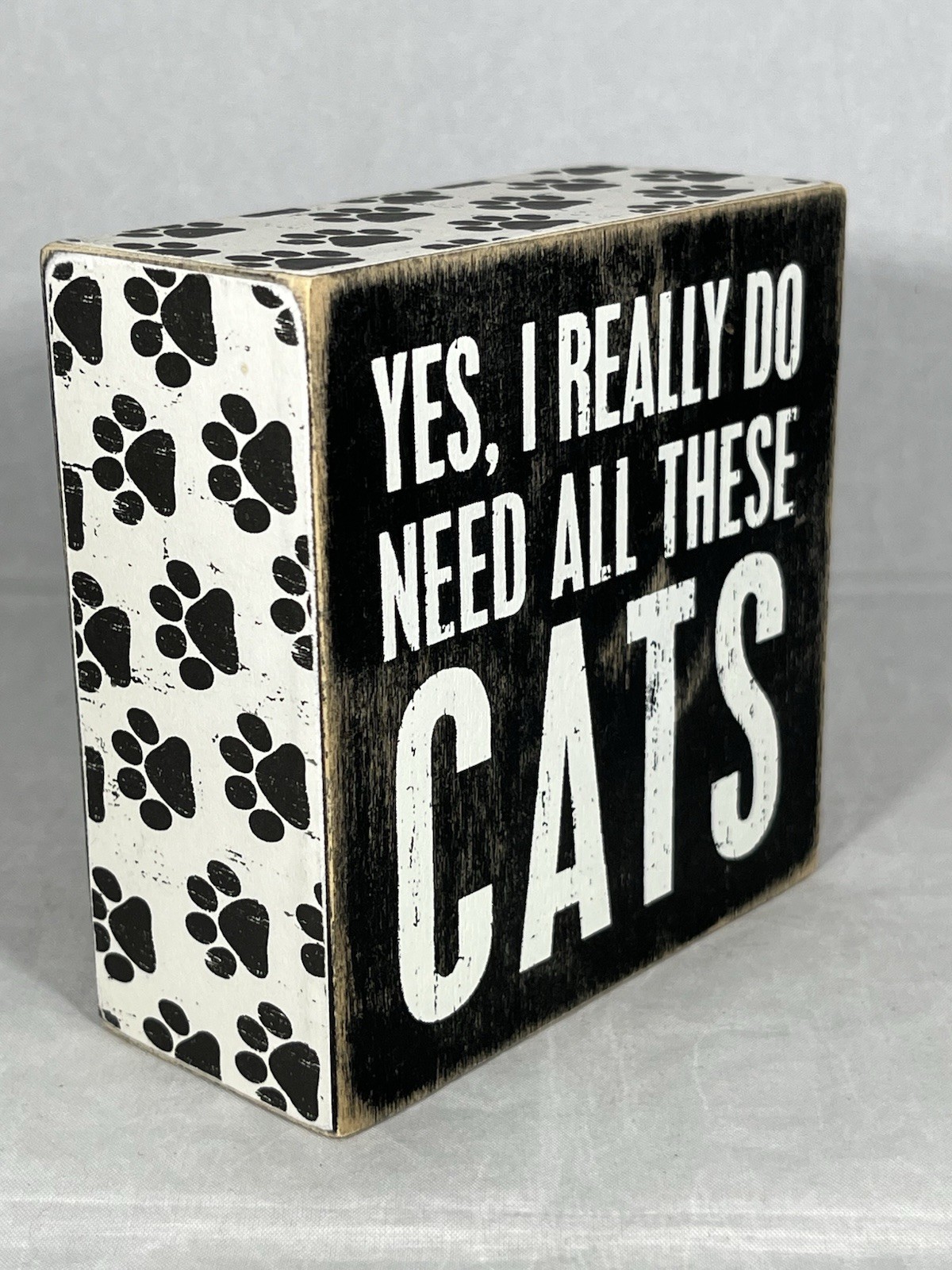 Yes, I Really Do Need These Cats Primitives by Kathy Wooden Box Sign Home Decor