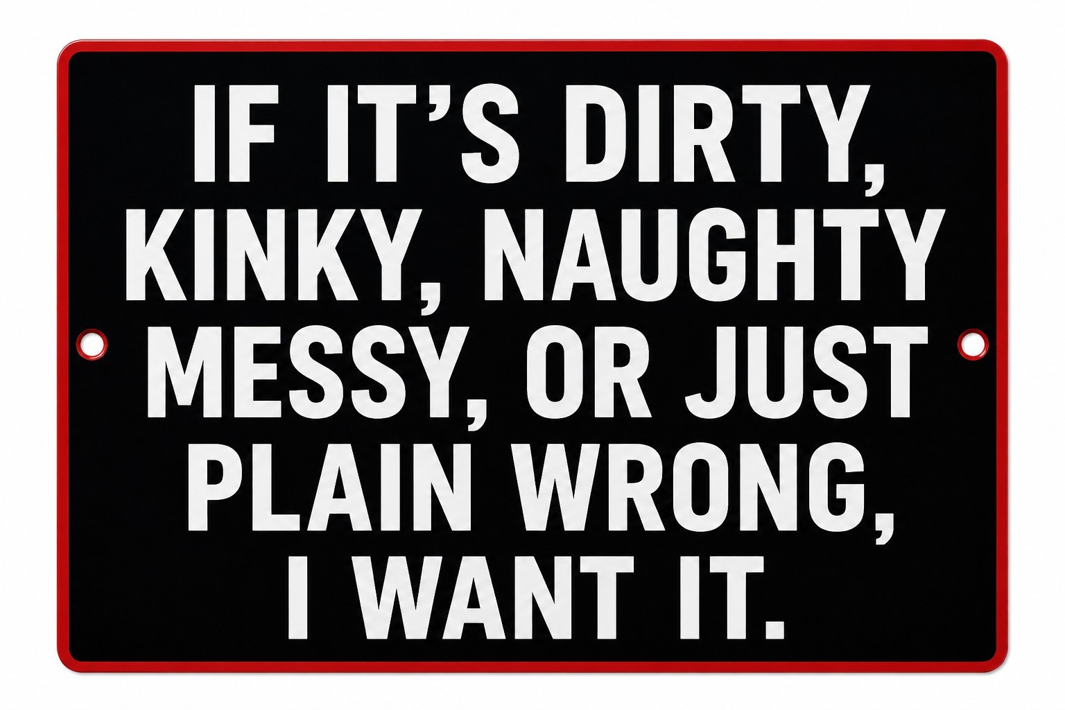 If It’s Dirty Kinky Naughty Messy Wrong Funny Metal Sign Garage Bar Man Cave
