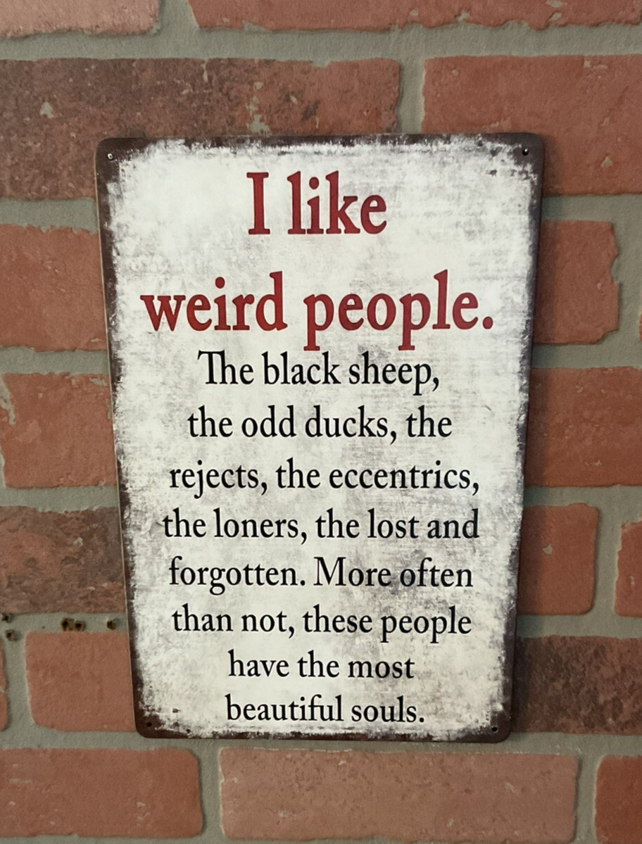 8″X12″ Vintage Patina Style Inspirational “I like weird people, the black” Sign